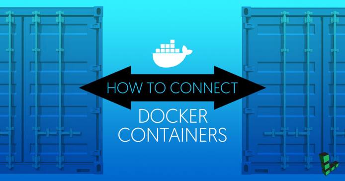 Connect Docker Containers Connect Docker Containers