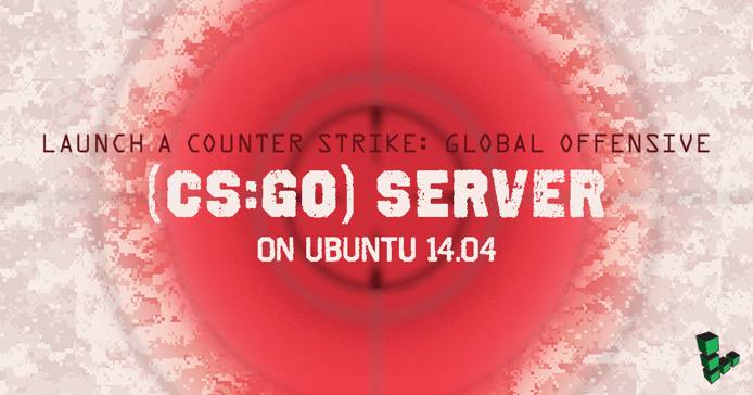 Launch a Counter Strike GO server on Ubuntu 14.04 Launch a Counter Strike GO server on Ubuntu 14.04